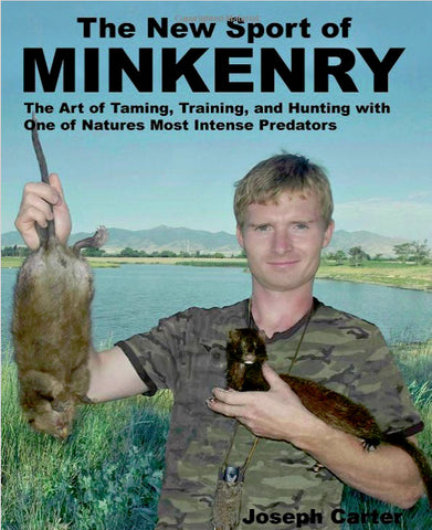 BLACK & WHITE. The New Sport of Minkenry: The Art of Taming, Training, and Hunting with One of Nature's Most Intense Predators.